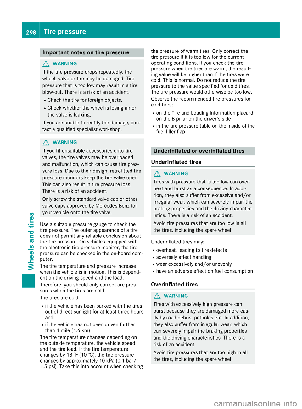 MERCEDES-BENZ SL ROADSTER 2019 Owners Manual Imp
ortant noteson tire pressu re G
WAR
NING
If th etire pre ssur edro psrep eatedly, the
whee l,valv eor tire may bedamag ed.Tire
pre ssur eth at istoolow may result inatire
blow- out.Ther eis aris k MERCEDES-BENZ SL ROADSTER 2019 Owners Manual Imp
ortant noteson tire pressu re G
WAR
NING
If th etire pre ssur edro psrep eatedly, the
whee l,valv eor tire may bedamag ed.Tire
pre ssur eth at istoolow may result inatire
blow- out.Ther eis aris k