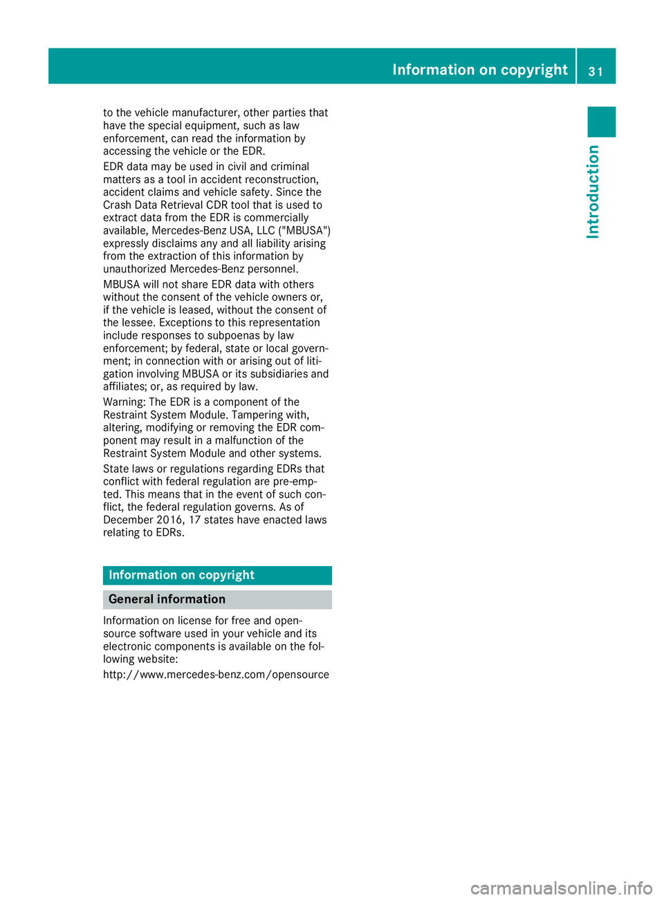 MERCEDES-BENZ SL ROADSTER 2019 Owners Manual to
the vehiclema nuf actu rer,othe rpa rtie stha t
ha ve the speci aleq uipme nt,such aslaw
enfo rcem ent,canreadthe inform ation by
acc essing the vehicleor the EDR.
EDR data ma ybe used inciv iland MERCEDES-BENZ SL ROADSTER 2019 Owners Manual to
the vehiclema nuf actu rer,othe rpa rtie stha t
ha ve the speci aleq uipme nt,such aslaw
enfo rcem ent,canreadthe inform ation by
acc essing the vehicleor the EDR.
EDR data ma ybe used inciv iland