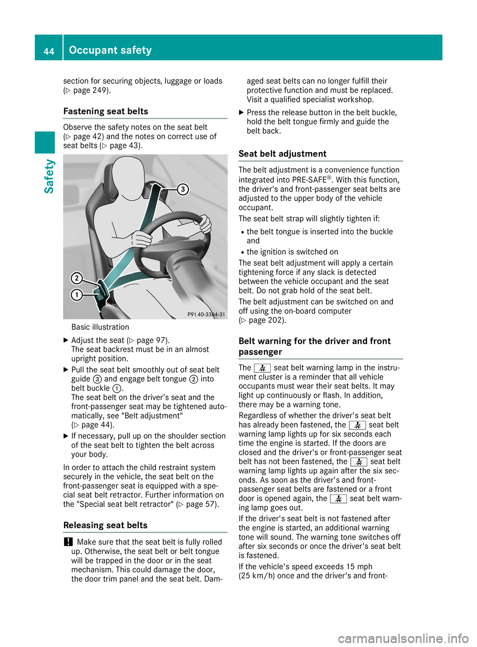 MERCEDES-BENZ SL ROADSTER 2019 Owners Manual section
forsecuring objects,luggageorloads
(Y page 249).
Fastening seatbelts Observe
thesafety notesonthe seat belt
(Y page 42)and thenotes oncorrect useof
seat belts (Ypage 43). Basic
illustration
X MERCEDES-BENZ SL ROADSTER 2019 Owners Manual section
forsecuring objects,luggageorloads
(Y page 249).
Fastening seatbelts Observe
thesafety notesonthe seat belt
(Y page 42)and thenotes oncorrect useof
seat belts (Ypage 43). Basic
illustration
X