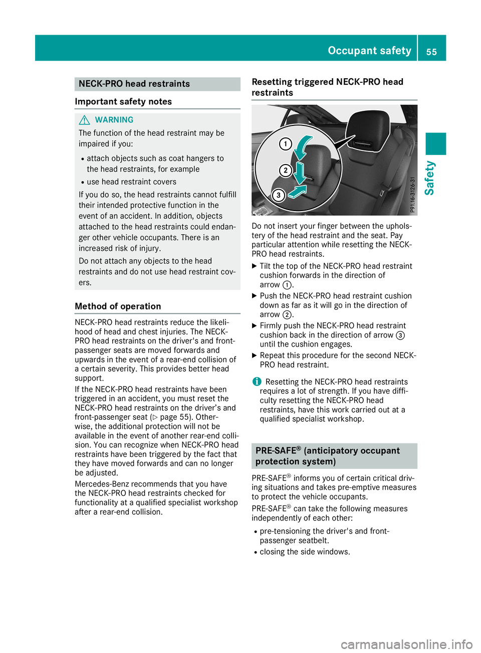 MERCEDES-BENZ SL ROADSTER 2019 Owners Manual NEC
K-PRO head res train ts
Impo rtant safety notes G
WA
RNI NG
Th efu nctio nof the head res traint maybe
im paired ifyo u:
R atta chobjects such ascoa tha nge rsto
the head res traints ,for exa mpl MERCEDES-BENZ SL ROADSTER 2019 Owners Manual NEC
K-PRO head res train ts
Impo rtant safety notes G
WA
RNI NG
Th efu nctio nof the head res traint maybe
im paired ifyo u:
R atta chobjects such ascoa tha nge rsto
the head res traints ,for exa mpl