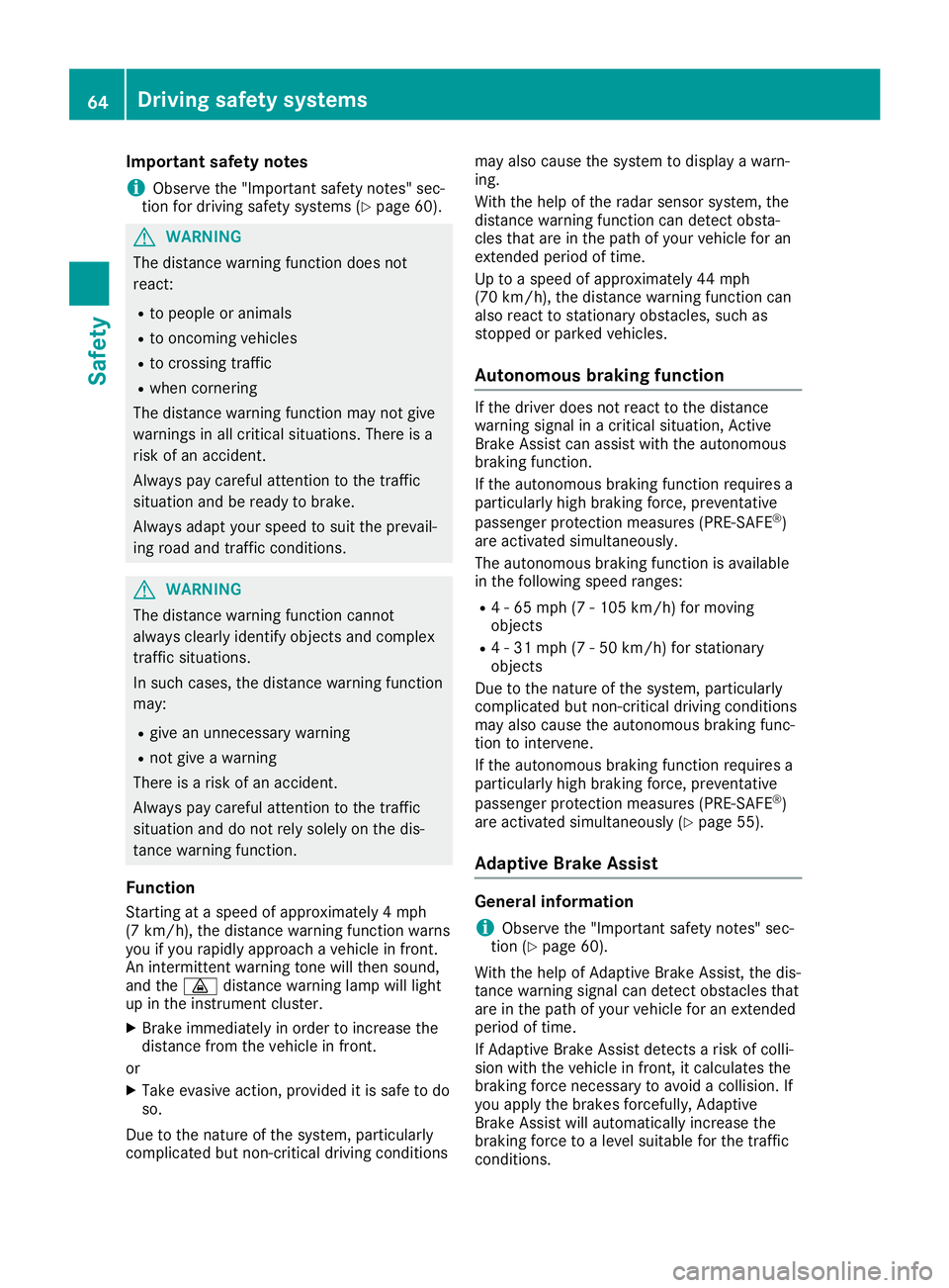MERCEDES-BENZ SL ROADSTER 2019 Owners Manual Imp
ortant safety notes
i Obs
erveth e"Im portantsafe tyno tes" sec -
tio nfor driv ingsafe tysyst ems (Ypage 60). G
WAR
NING
The distancewarn ingfunction does not
reac t:
R to peop leor anim MERCEDES-BENZ SL ROADSTER 2019 Owners Manual Imp
ortant safety notes
i Obs
erveth e"Im portantsafe tyno tes" sec -
tio nfor driv ingsafe tysyst ems (Ypage 60). G
WAR
NING
The distancewarn ingfunction does not
reac t:
R to peop leor anim
