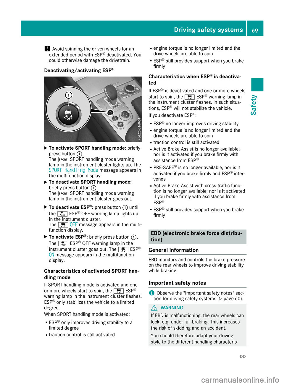 MERCEDES-BENZ SL ROADSTER 2019 Owners Manual !
Avoid
spinning thedriven wheels foran
extended periodwithESP®
deactivated. You
could otherwise damagethedrivetrain.
Deac <0057004C005900440057004C0051004A0012004400460057004C005900440057
004C005100 MERCEDES-BENZ SL ROADSTER 2019 Owners Manual !
Avoid
spinning thedriven wheels foran
extended periodwithESP®
deactivated. You
could otherwise damagethedrivetrain.
Deac <0057004C005900440057004C0051004A0012004400460057004C005900440057
004C005100