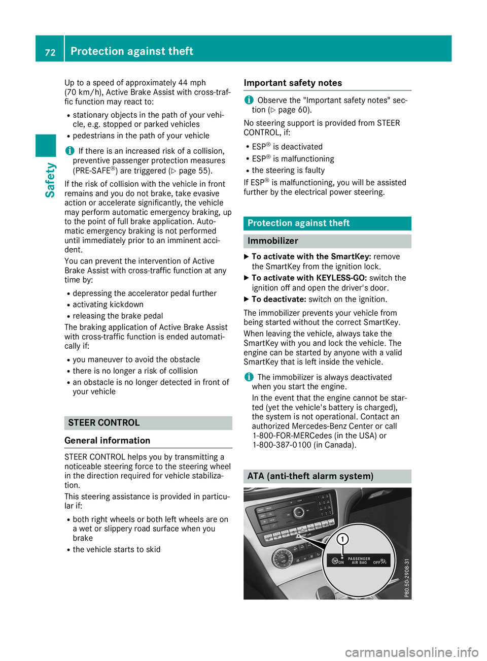 MERCEDES-BENZ SL ROADSTER 2019 Owners Manual Up
toaspeed ofapproximately 44mph
(70 km/h), Active Brake Assist withcross-t raf-
fic function mayreact to:
R stationary objectsinthe path ofyour vehi-
cle, e.g. stopped orparked vehicles
R pedestrian MERCEDES-BENZ SL ROADSTER 2019 Owners Manual Up
toaspeed ofapproximately 44mph
(70 km/h), Active Brake Assist withcross-t raf-
fic function mayreact to:
R stationary objectsinthe path ofyour vehi-
cle, e.g. stopped orparked vehicles
R pedestrian