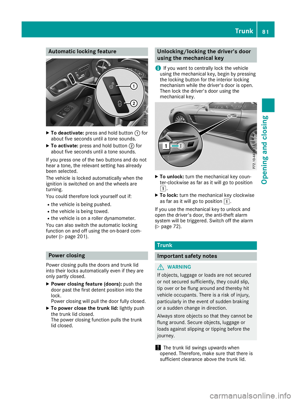 MERCEDES-BENZ SL ROADSTER 2019 Owners Manual Aut
oma tic locki ngfea ture X
To dea ctivate: pressand hold button0043 for
about fivesec onds unt ila to ne soun ds.
X To act ivate: pressand hold button0044 for
about fivesec onds unt ila to ne soun MERCEDES-BENZ SL ROADSTER 2019 Owners Manual Aut
oma tic locki ngfea ture X
To dea ctivate: pressand hold button0043 for
about fivesec onds unt ila to ne soun ds.
X To act ivate: pressand hold button0044 for
about fivesec onds unt ila to ne soun