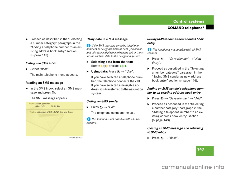MERCEDES-BENZ CL600 2007 C216 Owners Manual 147 Control systems
COMAND telephone*
Proceed as described in the “Selecting 
a number category” paragraph in the 
“Adding a telephone number to an ex-
isting address book entry” section 
(
