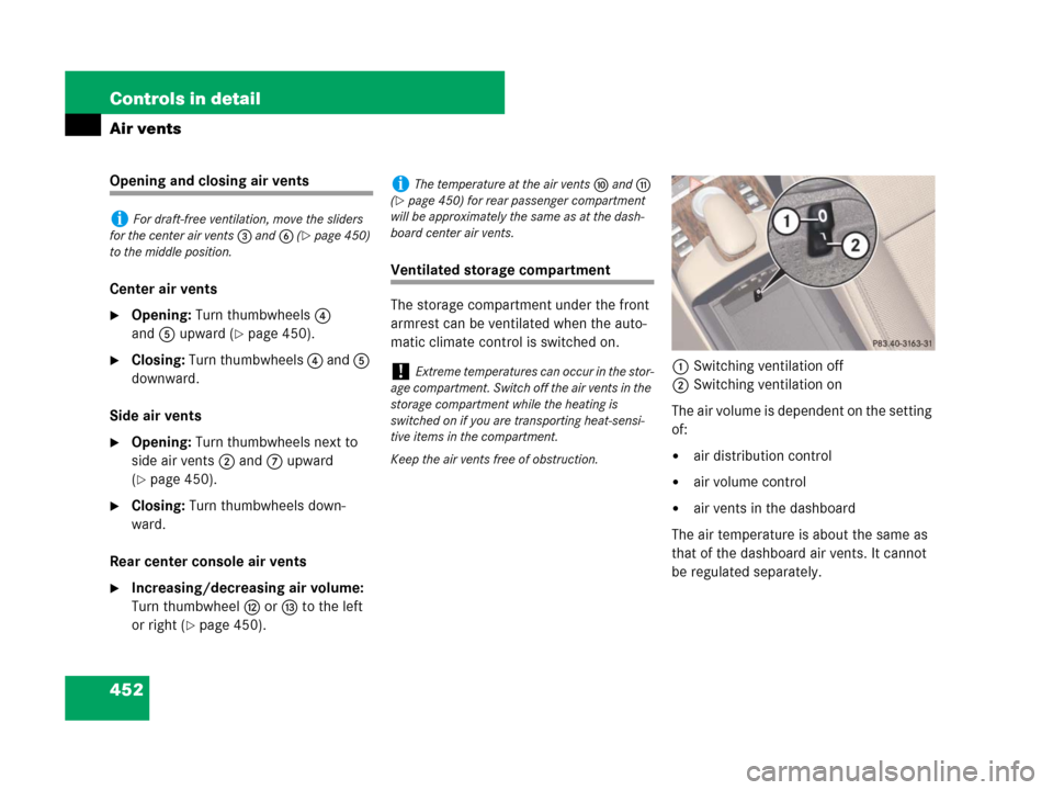 MERCEDES-BENZ CL600 2007 C216 Owners Manual 452 Controls in detail
Air vents
Opening and closing air vents
Center air vents
Opening: Turn thumbwheels 4 
and5 upward (
page 450).
Closing: Turn thumbwheels 4 and 5 
downward.
Side air vents
Op