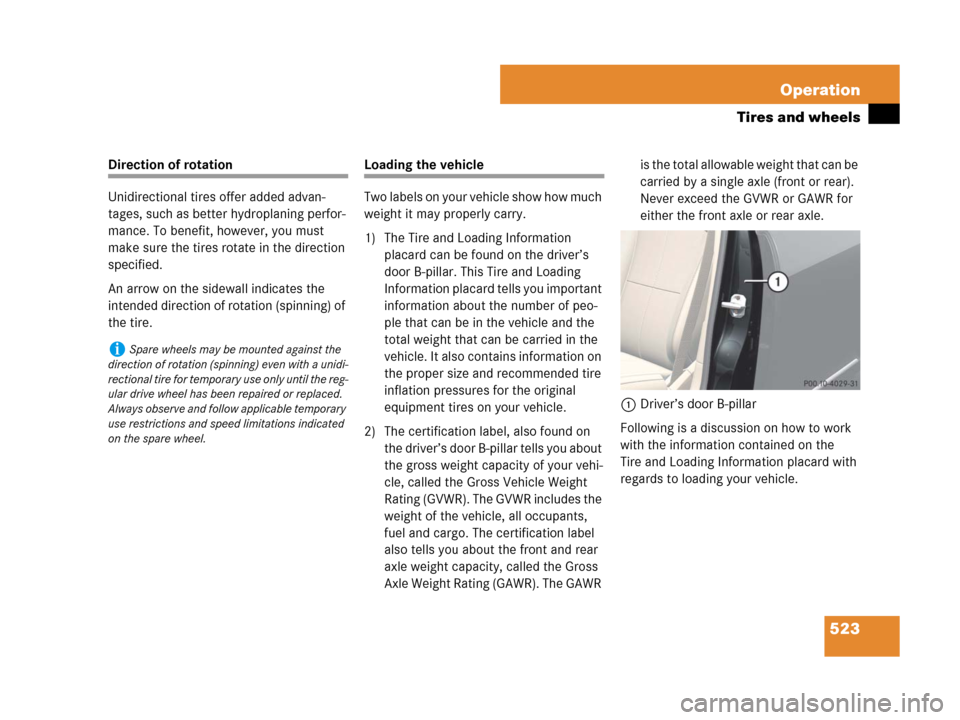 MERCEDES-BENZ CL600 2007 C216 Owners Manual 523 Operation
Tires and wheels
Direction of rotation
Unidirectional tires offer added advan-
tages, such as better hydroplaning perfor-
mance. To benefit, however, you must
make sure the tires rotate MERCEDES-BENZ CL600 2007 C216 Owners Manual 523 Operation
Tires and wheels
Direction of rotation
Unidirectional tires offer added advan-
tages, such as better hydroplaning perfor-
mance. To benefit, however, you must
make sure the tires rotate