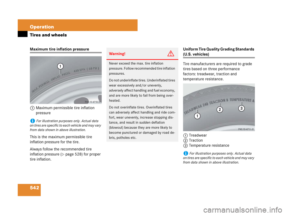 MERCEDES-BENZ CL600 2007 C216 Owners Manual 542 Operation
Tires and wheels
Maximum tire inflation pressure
1Maximum permissible tire inflation
pressure
This is the maximum permissible tire
inflation pressure for the tire.
Always follow the r MERCEDES-BENZ CL600 2007 C216 Owners Manual 542 Operation
Tires and wheels
Maximum tire inflation pressure
1Maximum permissible tire inflation
pressure
This is the maximum permissible tire
inflation pressure for the tire.
Always follow the r