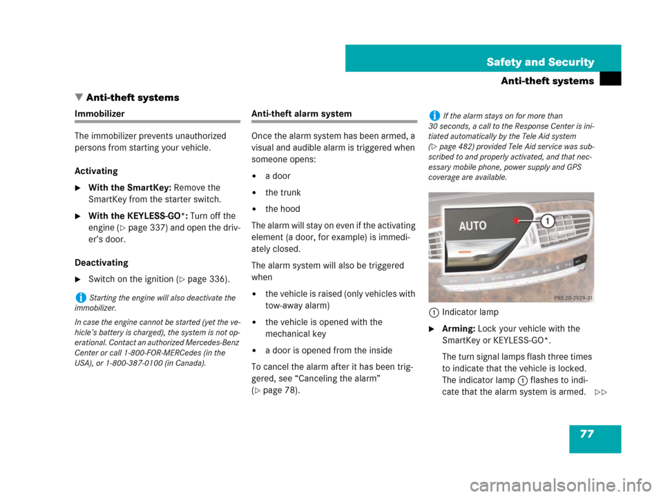 MERCEDES-BENZ CL600 2007 C216 Owners Manual 77 Safety and Security
Anti-theft systems
Anti-theft systems
Immobilizer
The immobilizer prevents unauthorized
persons from starting your vehicle.
Activating
With the SmartKey: Remove the
SmartKey MERCEDES-BENZ CL600 2007 C216 Owners Manual 77 Safety and Security
Anti-theft systems
Anti-theft systems
Immobilizer
The immobilizer prevents unauthorized
persons from starting your vehicle.
Activating
With the SmartKey: Remove the
SmartKey