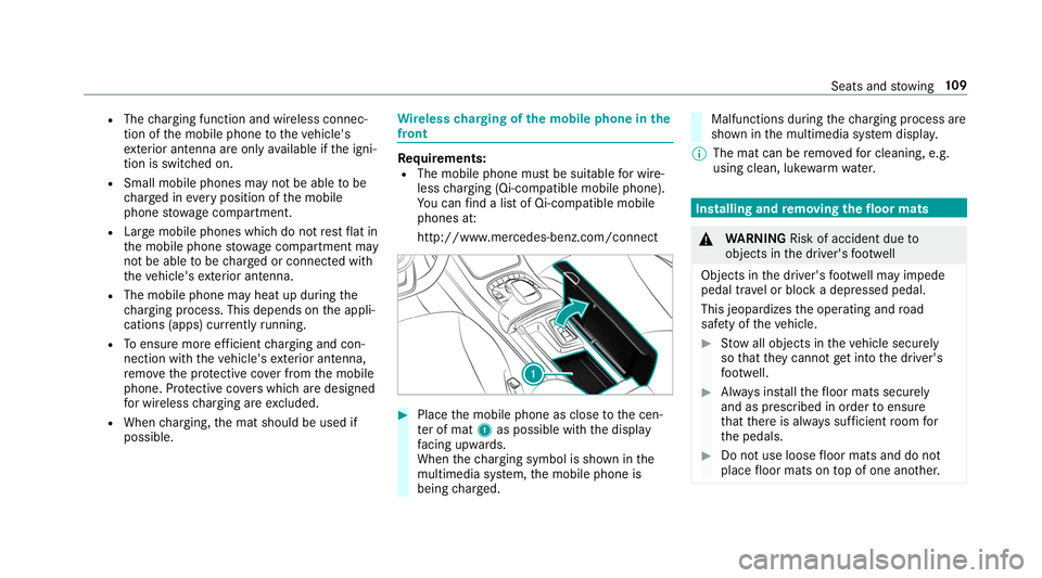 MERCEDES-BENZ S-CLASS CABRIOLET 2019 Owners Manual R
The charging function and wireless connec‐
tion of the mobile phone totheve hicle's
ex terior antenna are only available if the igni‐
tion is switched on.
R Small mobile phones may not be ab MERCEDES-BENZ S-CLASS CABRIOLET 2019 Owners Manual R
The charging function and wireless connec‐
tion of the mobile phone totheve hicle's
ex terior antenna are only available if the igni‐
tion is switched on.
R Small mobile phones may not be ab