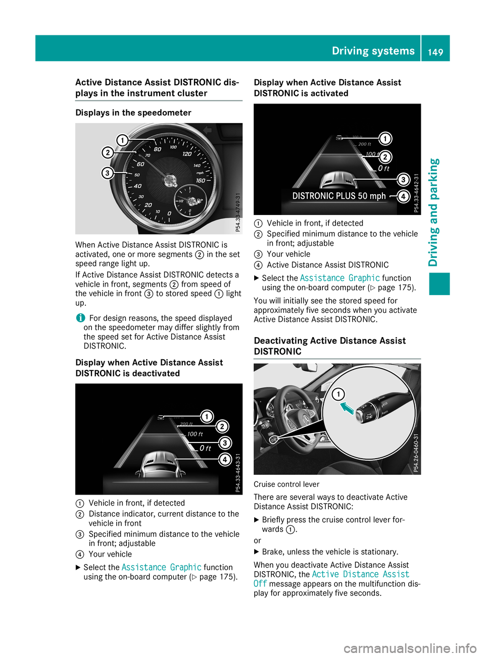 MERCEDES-BENZ SLC ROADSTER 2019  Owners Manual Acti
veDist ance AssistDIST RONIC dis-
pla ysintheinst rumen tclus ter Disp
laysin thesp eedo meter When
Active Distanc eAs sis tDI ST RONI Cis
act ivat ed, oneor mor eseg men ts0044 intheset
spee dra