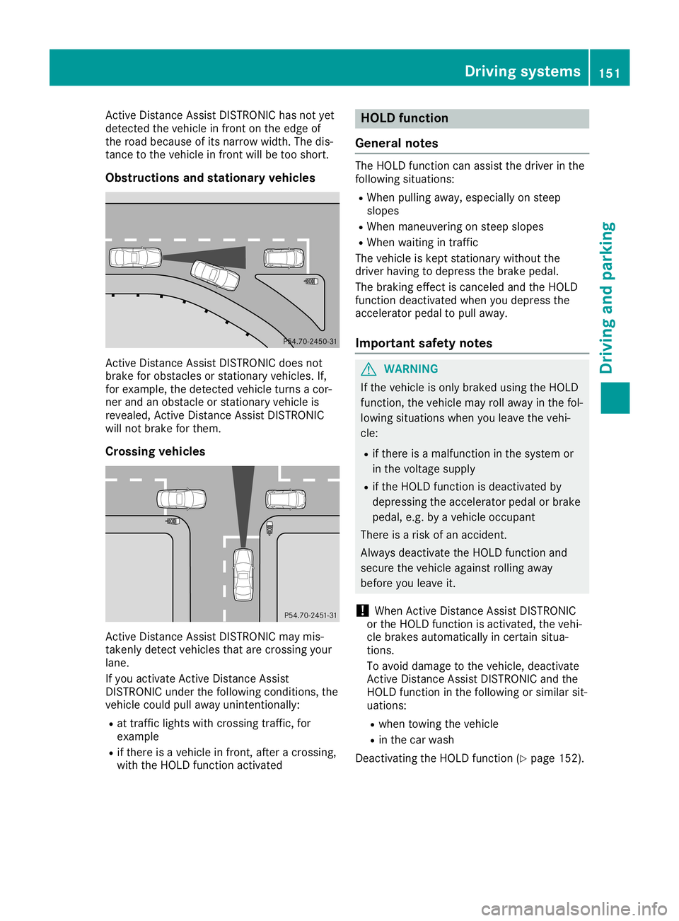 MERCEDES-BENZ SLC ROADSTER 2019  Owners Manual Active
Distance AssistDISTR ONICha snot yet
de tecte dthe vehiclein front onthe edge of
the roadbe cau seofits nar row width. Thedis-
tance tothe vehiclein front willbe too short.
Ob struc tions and s