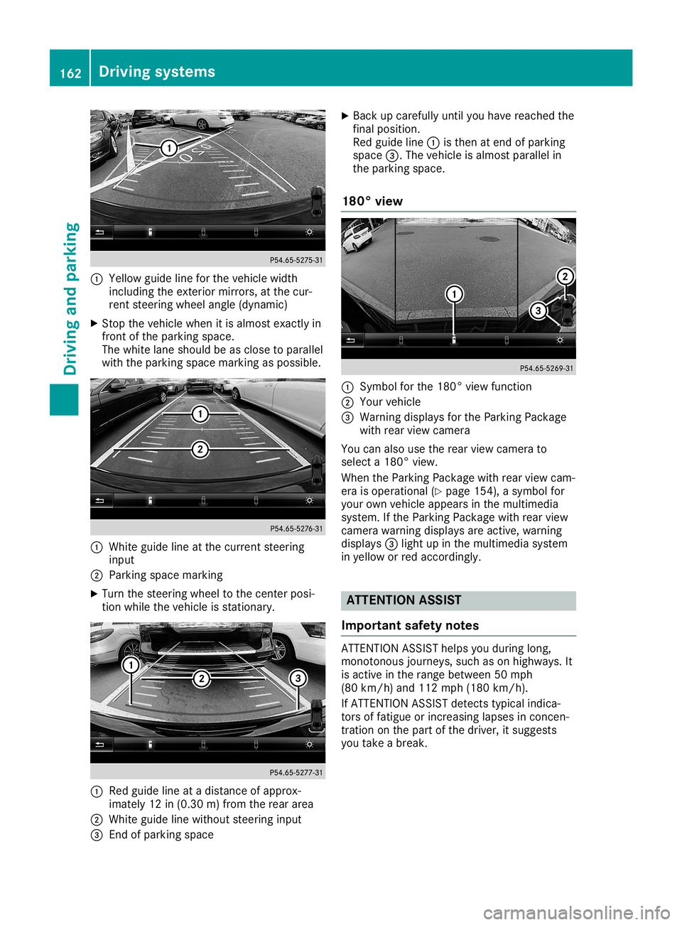 MERCEDES-BENZ SLC ROADSTER 2019  Owners Manual 0043
Yellow guidelineforthe vehic lewidth
inc luding theexterior mirrors, atthe cur-
ren tste erin gwheel angle(dynamic )
X Stop the vehic lewhen itis almost exactlyin
fron tof the park ingspace.
The 