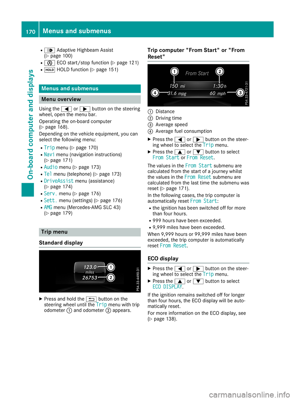 MERCEDES-BENZ SLC ROADSTER 2019  Owners Manual R
00CE Adaptive Hig hbe amAssi st
(Y page 100 )
R 00D6 ECOstart/sto pfu nctio n(Y page 121 )
R 00D9 HOLD functio n(Y page 151 ) Men
usand submen us Men
uov erv iew
Usi ngthe 0059 or0065 button onthe s