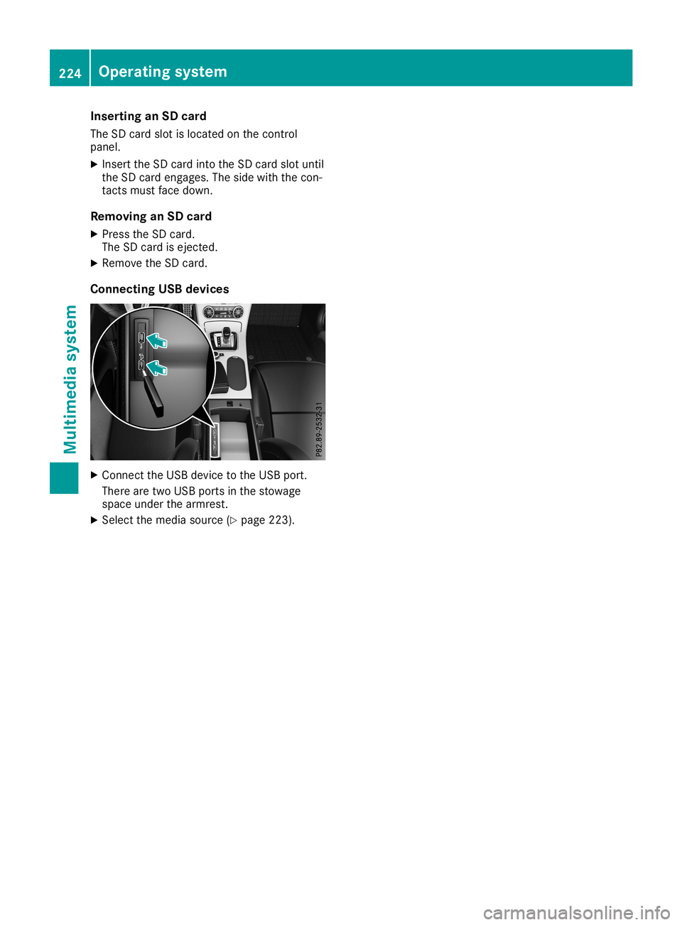 MERCEDES-BENZ SLC ROADSTER 2019  Owners Manual Inser
tingan SD card
The SDcardslot isloc ate don theco ntrol
pan el.
X Inser tth eSD cardint oth eSD cardslot until
th eSD carden gages .The side withth eco n-
tac tsmust facedown .
Rem oving anSD ca