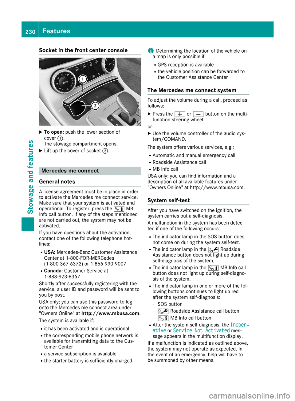 MERCEDES-BENZ SLC ROADSTER 2019  Owners Manual Socket
inthe front center console X
To open: pushthelower section of
cover 0043.
The stowage compartmen topens.
X Lift upthe cover ofsocket 0044. Mercedes
meconne ct
General notes A
license agreement 