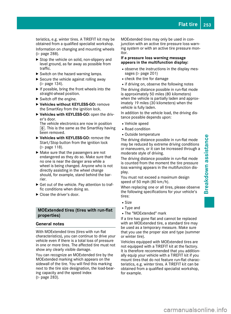 MERCEDES-BENZ SLC ROADSTER 2019  Owners Manual teri
stics, e.g.wi nter tires.ATIR EFIT kitmaybe
ob tained fromaqu alifi ed speci alistwo rksh op.
Info rma tionon cha nging and mou nting wheels
(Y page 288 ).
X Stop thevehicleon solid,non-s lipp er