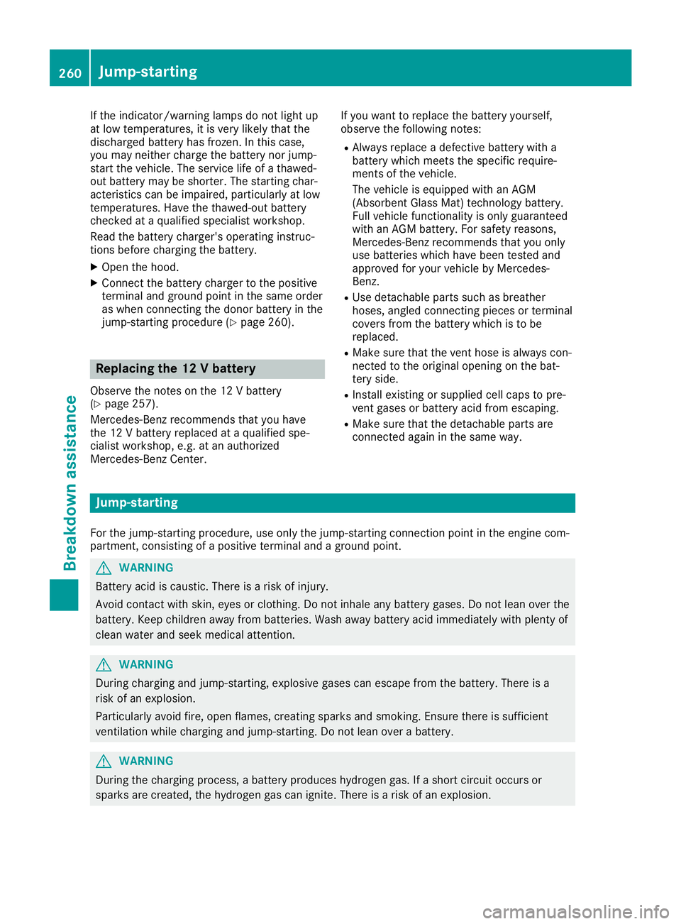 MERCEDES-BENZ SLC ROADSTER 2019  Owners Manual If
the indicator/wa rninglampsdo not light up
at low temperature s,itis very likely thatthe
discha rgedbattery hasfrozen. Inthis case,
you may neither chargethebattery norjump-
start thevehicle .The s