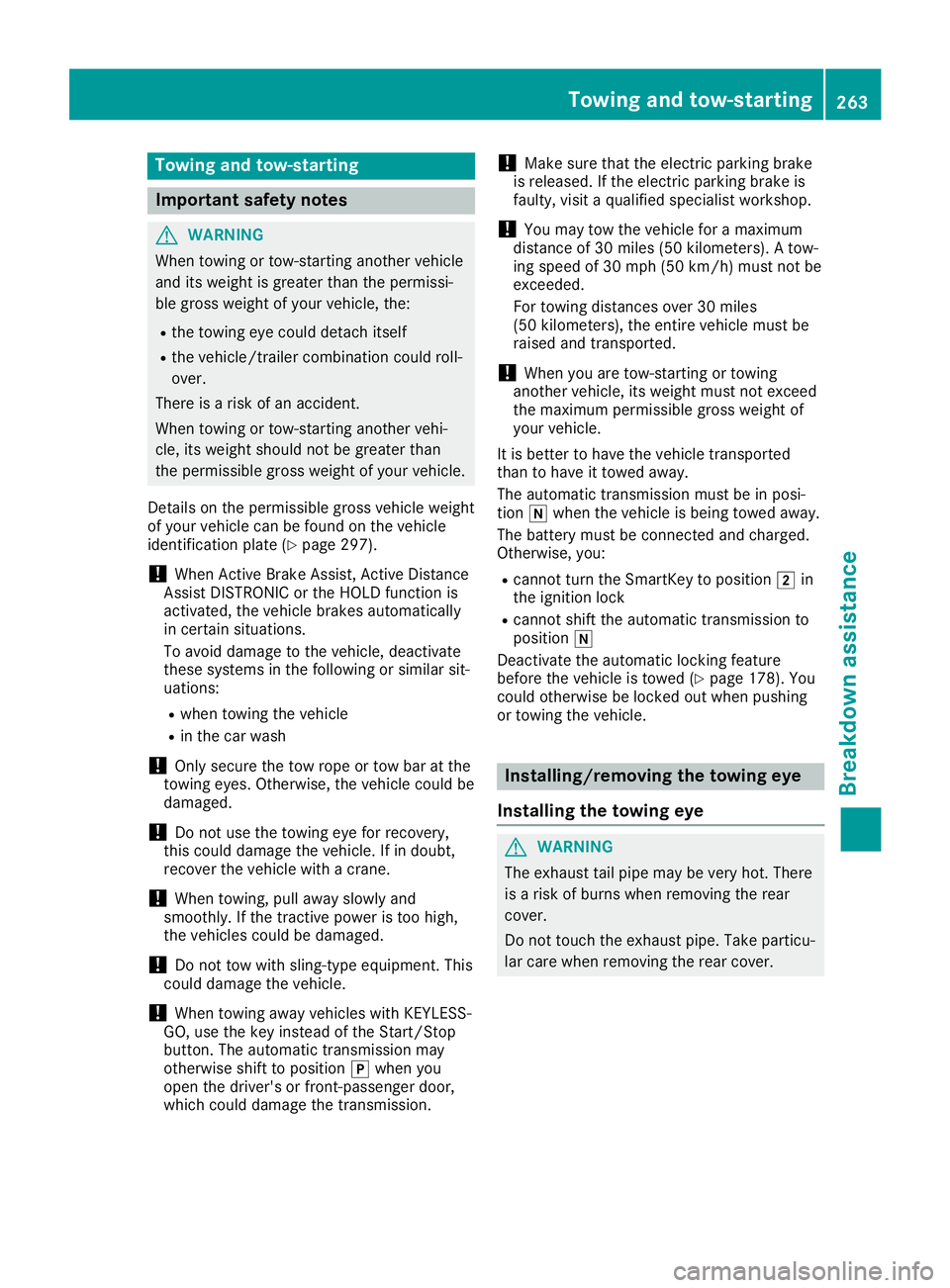 MERCEDES-BENZ SLC ROADSTER 2019  Owners Manual Tow
ingand tow-starti ng Impo
rtant safety notes G
WA
RNING
Wh entow ingortow -sta rtingano therveh icle
and itsweight isgre atertha nthe permi ssi-
bl e gro sswe ight ofyour veh icle, the :
R the tow