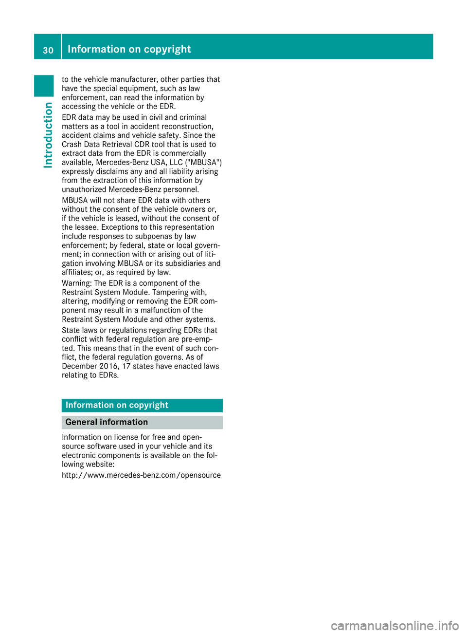 MERCEDES-BENZ SLC ROADSTER 2019  Owners Manual to
the vehiclema nuf actu rer,othe rpa rtie stha t
ha ve the speci aleq uipme nt,such aslaw
enfo rcem ent,canreadthe inform ation by
acc essing the vehicleor the EDR.
EDR data ma ybe used inciv iland 