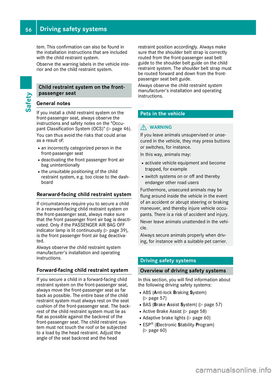 MERCEDES-BENZ SLC ROADSTER 2019  Owners Manual tem.
Thisconfi rmationcan also be fou ndin
the installatio nins tructio nstha tar eincl uded
wi th the childres traint syste m.
Ob serve the warning labe lsin the vehicleinte -
rio rand onthe childres
