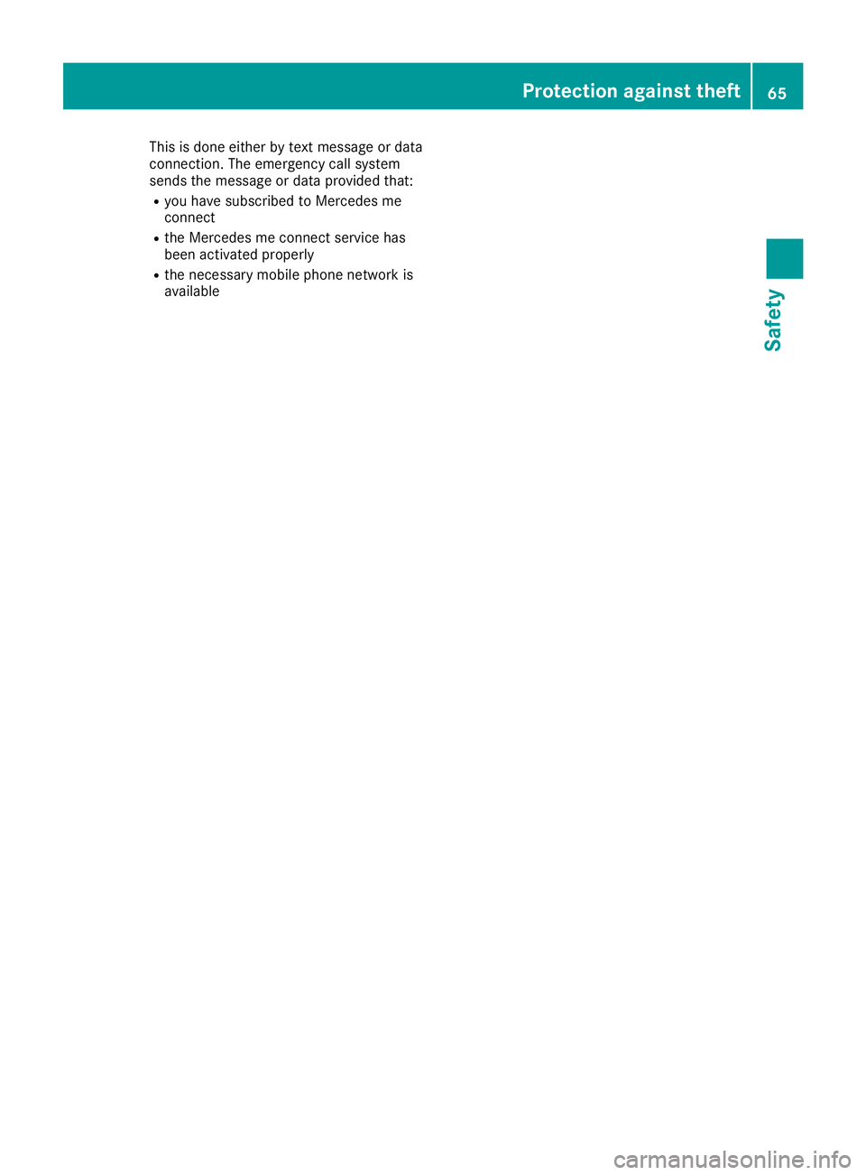 MERCEDES-BENZ SLC ROADSTER 2019  Owners Manual This
isdone either bytext message ordata
conn ection .The emergenc ycall system
sends themessage ordata provided that:
R you have subscribed toMercedes me
conn ect
R the Mercedes meconn ectservice has