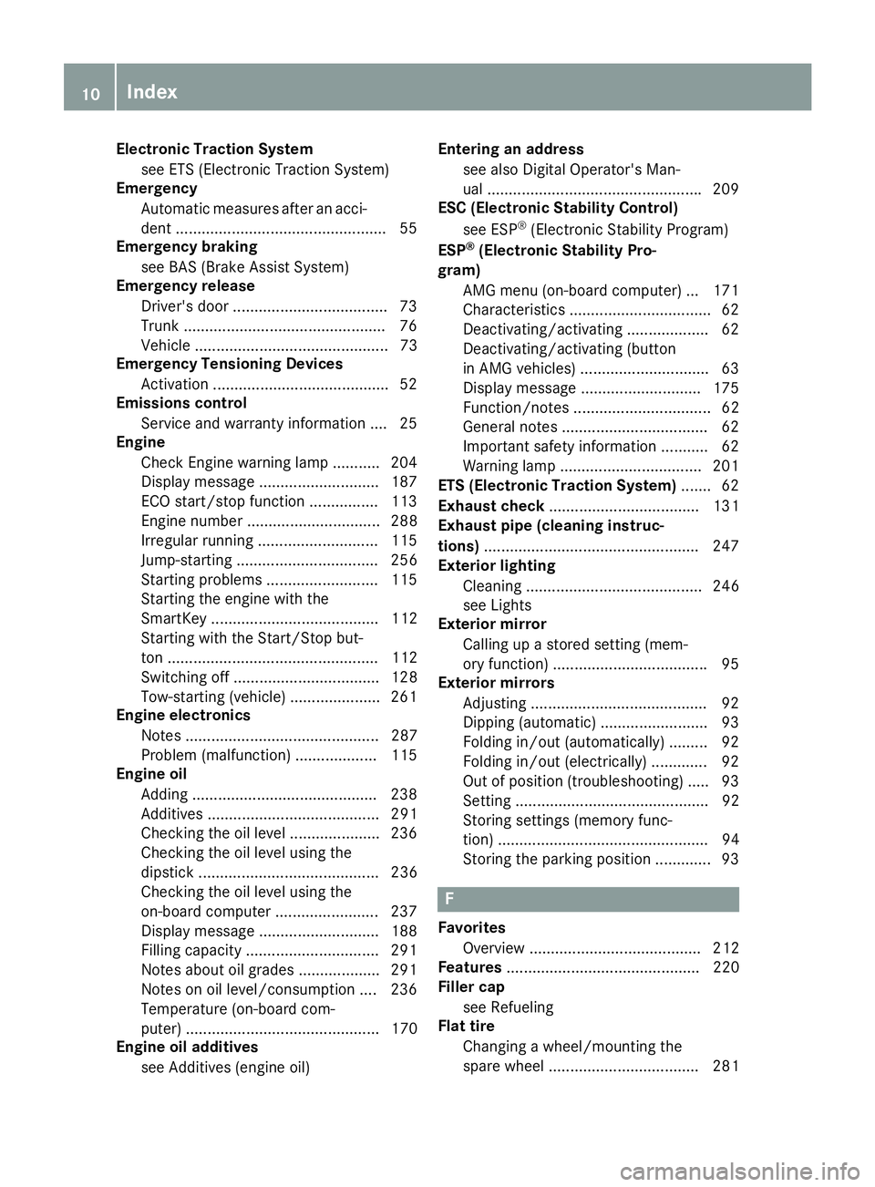 MERCEDES-BENZ AMG GT ROADSTER 2019  Owners Manual Electronic Traction System
see ETS (Electronic Traction System)
Emergency
Automatic measures after an acci-
dent ................................................ .55
Emergency braking
see BAS (Brake A