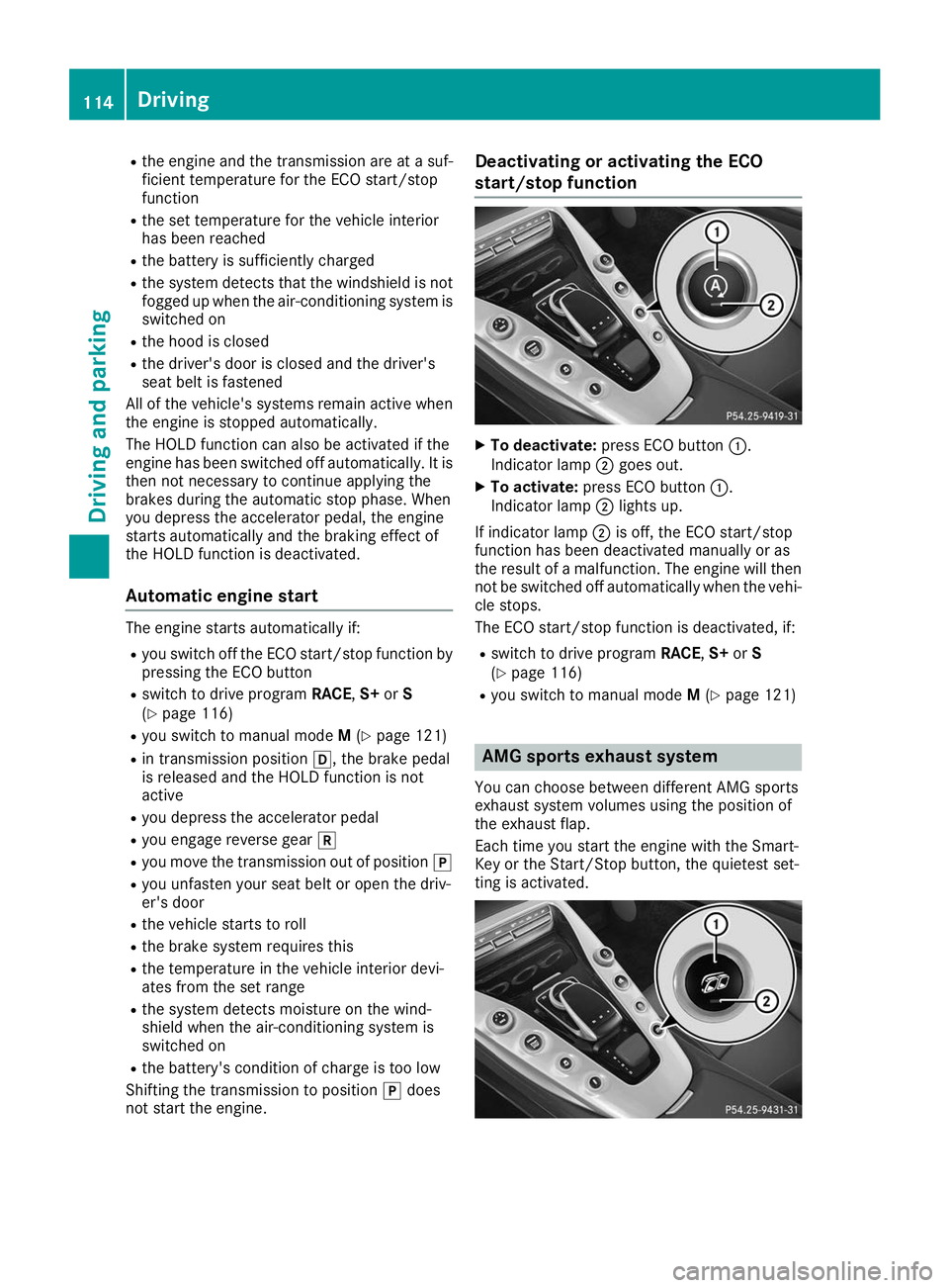 MERCEDES-BENZ AMG GT ROADSTER 2019  Owners Manual R
the engine and the transmission are at a suf-
ficient temperature for the ECO start/stop
function
R the set temperature for the vehicle interior
has been reached
R the battery is sufficiently charge
