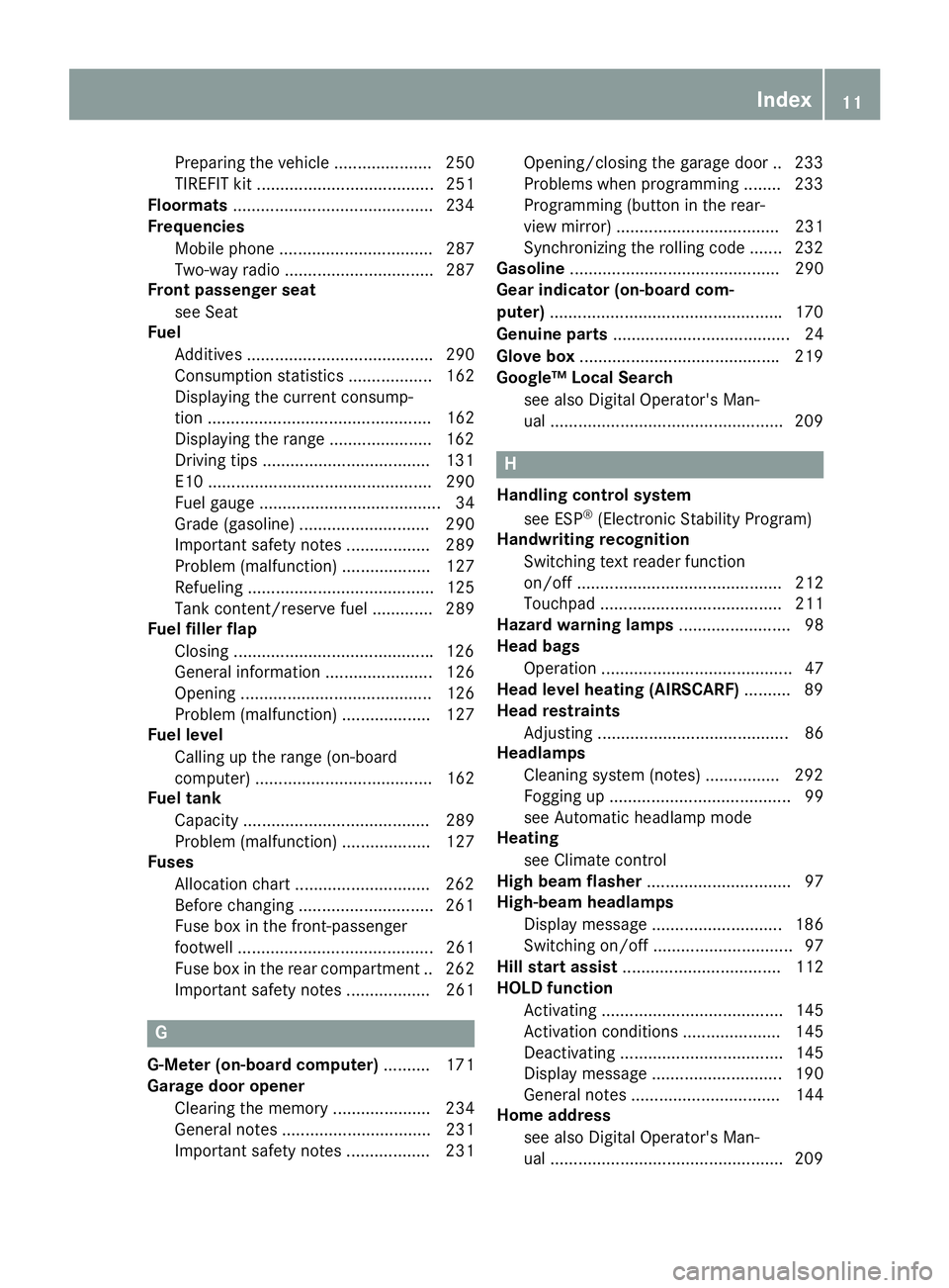 MERCEDES-BENZ AMG GT ROADSTER 2019  Owners Manual Preparing the vehicle ..................... 250
TIREFIT kit ...................................... 251
Floormats ...........................................2 34
Frequencies
Mobile phone ..............