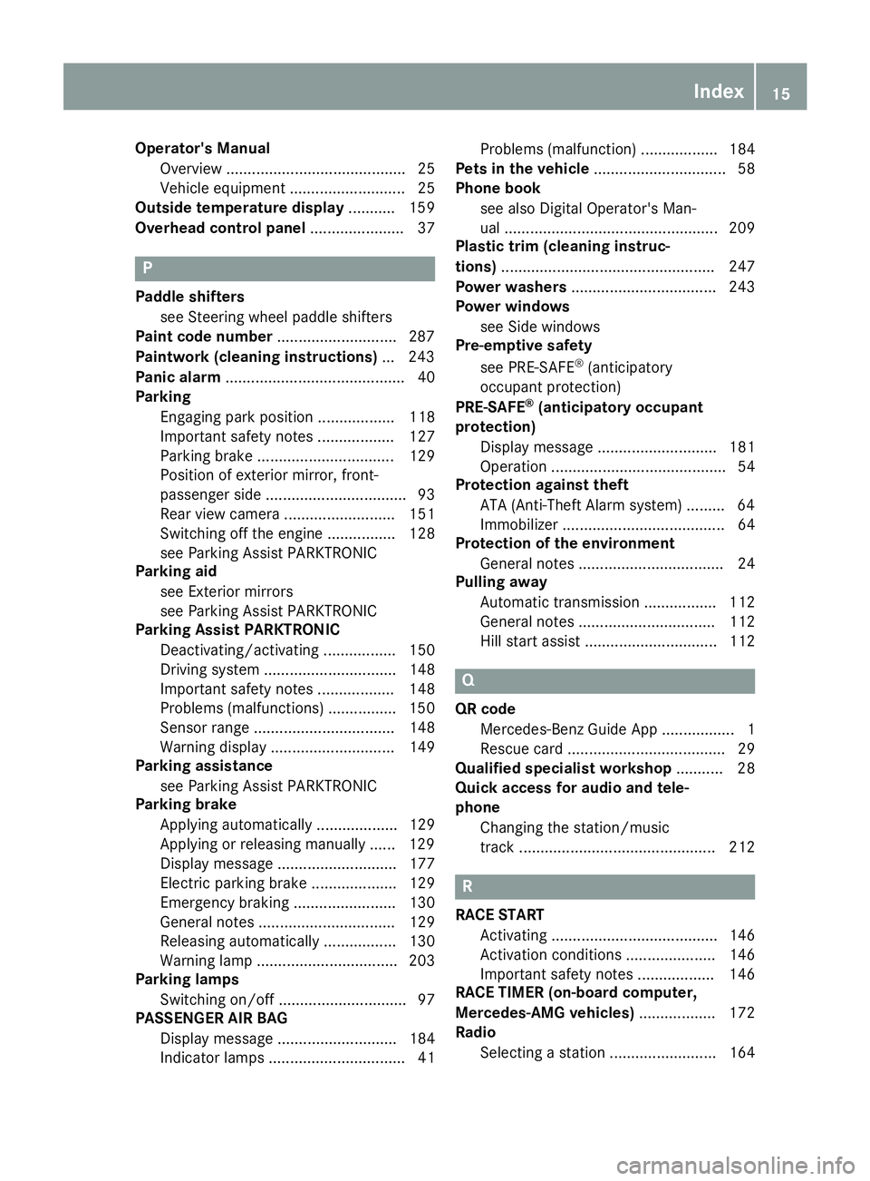 MERCEDES-BENZ AMG GT ROADSTER 2019  Owners Manual Operator's Manual
Overview .......................................... 25
Vehicle equipment ........................... 25
Outside temperature display ........... 159
Overhead control panel .......