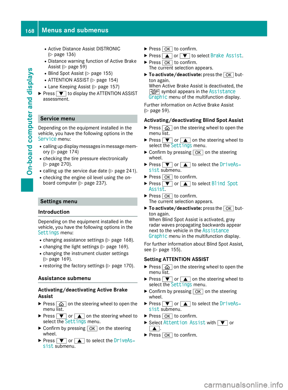 MERCEDES-BENZ AMG GT ROADSTER 2019  Owners Manual R
Active Distance Assist DISTRONIC
(Y page 136)
R Distance warning function of Active Brake
Assist (Y page 59)
R Blind Spot Assist (Y page 155)
R ATTENTION ASSIST (Y page 154)
R Lane Keeping Assist (Y