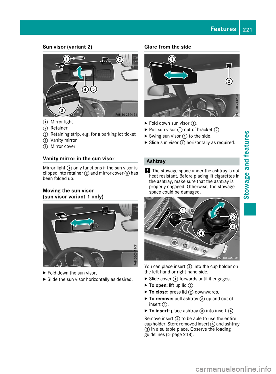 MERCEDES-BENZ AMG GT ROADSTER 2019  Owners Manual Sun visor (variant 2)
0043
Mirror light
0044 Retainer
0087 Retaining strip, e.g. for a parking lot ticket
0085 Vanity mirror
0083 Mirror cover
Vanity mirror in the sun visor Mirror light
0043only func