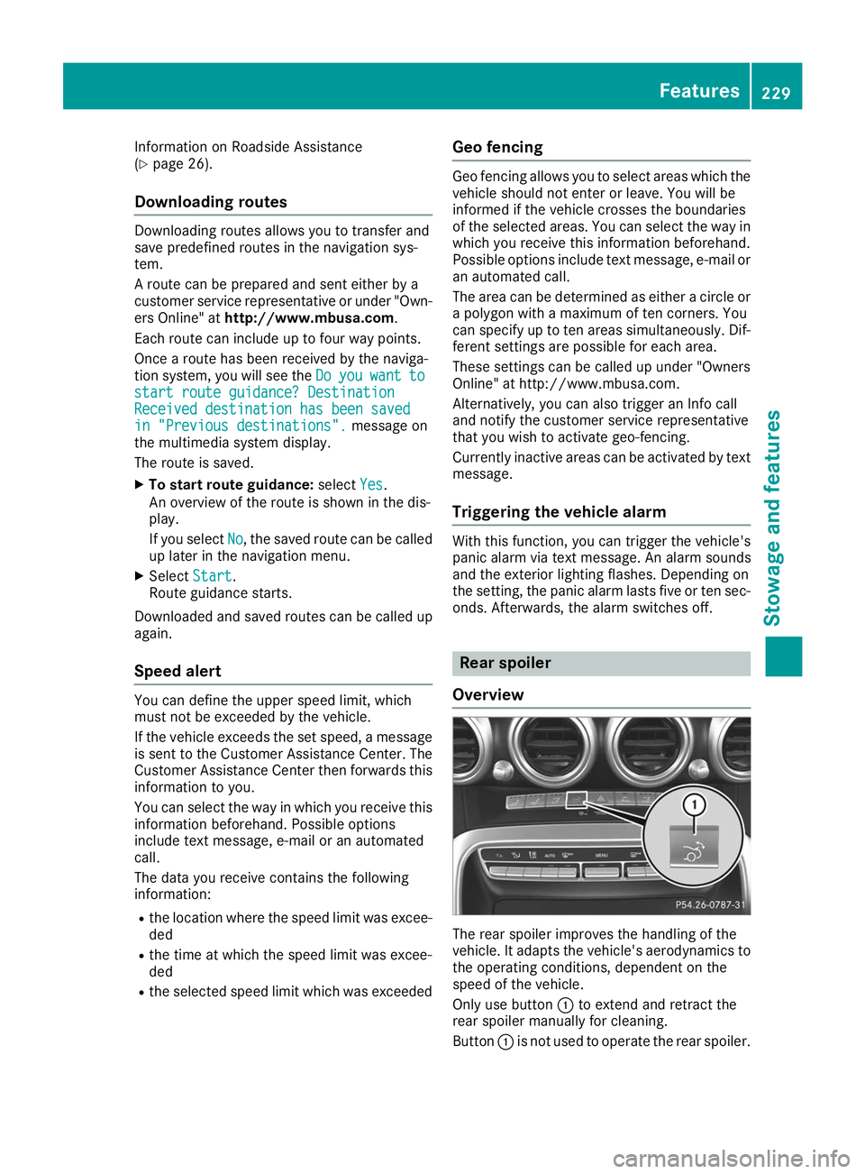 MERCEDES-BENZ AMG GT ROADSTER 2019  Owners Manual Information on Roadside Assistance
(Y
page 26).
Downloading routes Downloading routes allows you to transfer and
save predefined routes in the navigation sys-
tem.
A route can be prepared and sent eit