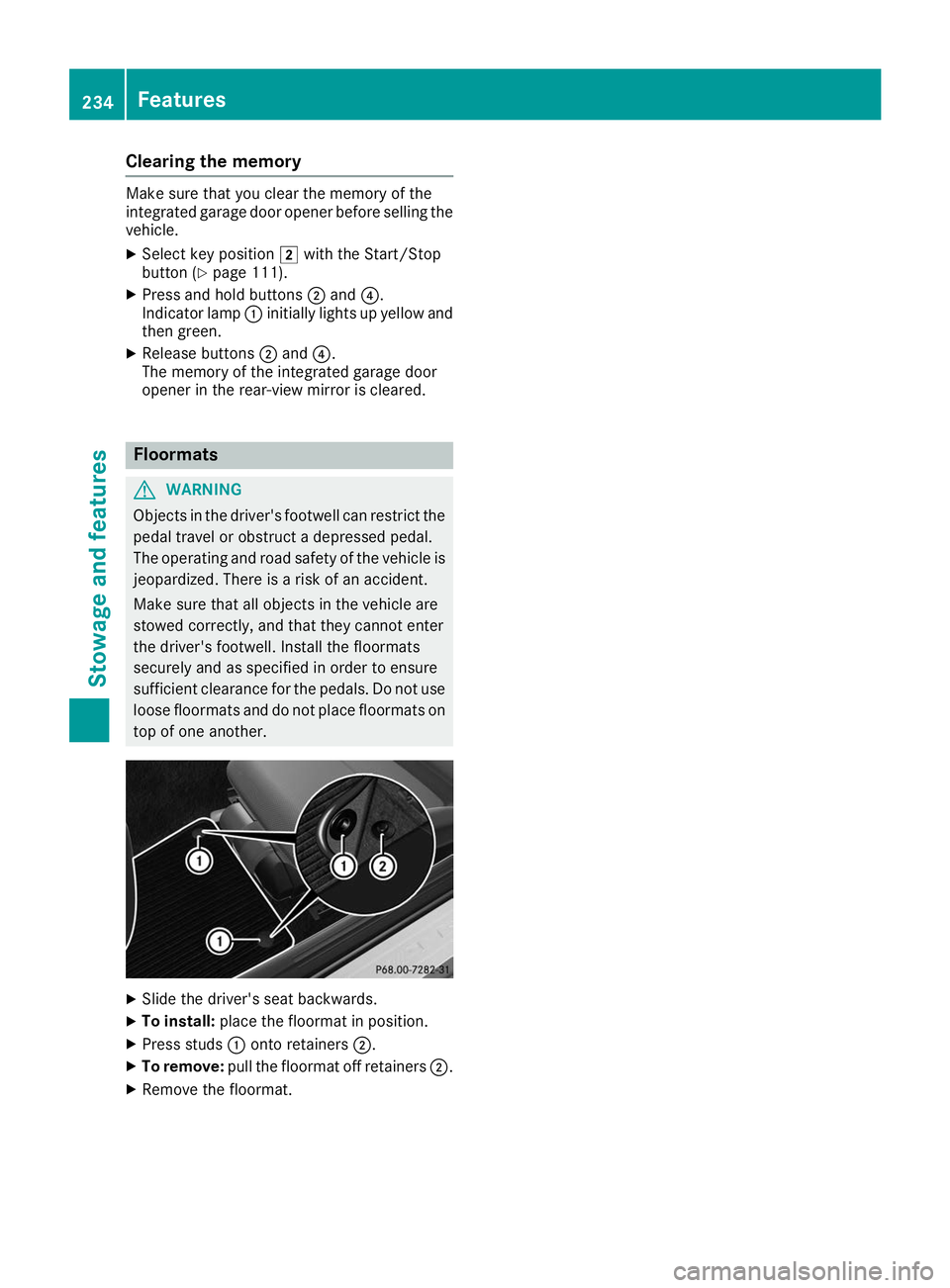 MERCEDES-BENZ AMG GT ROADSTER 2019  Owners Manual Clearing the memory
Make sure that you clear the memory of the
integrated garage door opener before selling the vehicle.
X Select key position 0048with the Start/Stop
button (Y page 111).
X Press and 