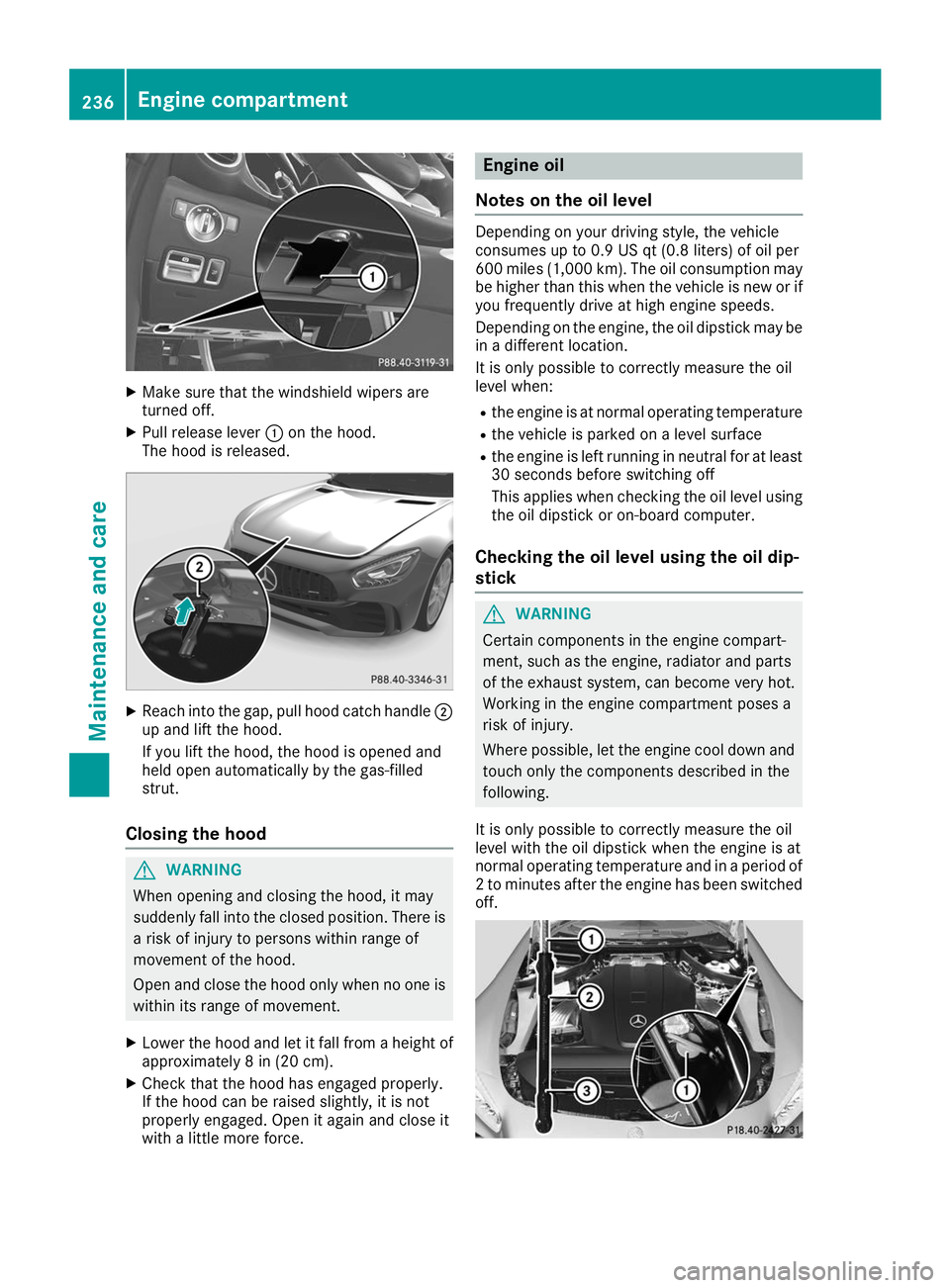 MERCEDES-BENZ AMG GT ROADSTER 2019  Owners Manual X
Make sure that the windshield wipers are
turned off.
X Pull release lever 0043on the hood.
The hood is released. X
Reach into the gap, pull hood catch handle 0044
up and lift the hood.
If you lift t