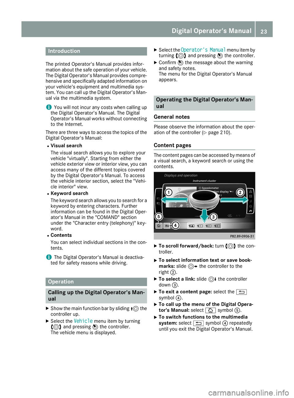 MERCEDES-BENZ AMG GT ROADSTER 2019 Owners Manual Introduction
The printed Operator's Manual provides infor-
mation about the safe operation of your vehicle.
The Digital Operator's Manual provides compre- hensive and specifically adapted info MERCEDES-BENZ AMG GT ROADSTER 2019 Owners Manual Introduction
The printed Operator's Manual provides infor-
mation about the safe operation of your vehicle.
The Digital Operator's Manual provides compre- hensive and specifically adapted info