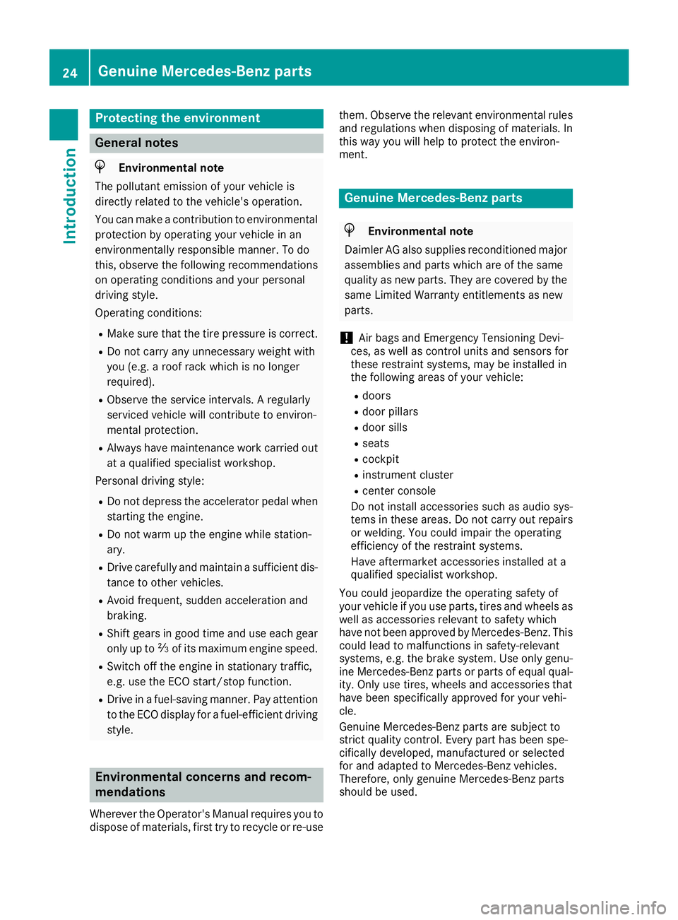 MERCEDES-BENZ AMG GT ROADSTER 2019  Owners Manual Protecting the environment
General notes
H
Environmental note
The pollutant emission of your vehicle is
directly related to the vehicle's operation.
You can make a contribution to environmental pr