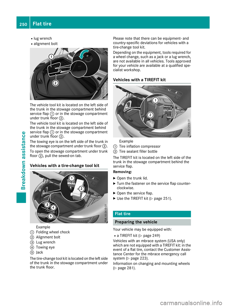MERCEDES-BENZ AMG GT ROADSTER 2019  Owners Manual R
lug wrench
R alignment bolt The vehicle tool kit is located on the left side of
the trunk in the stowage compartment behind
service flap 0043or in the stowage compartment
under trunk floor 0044.
The