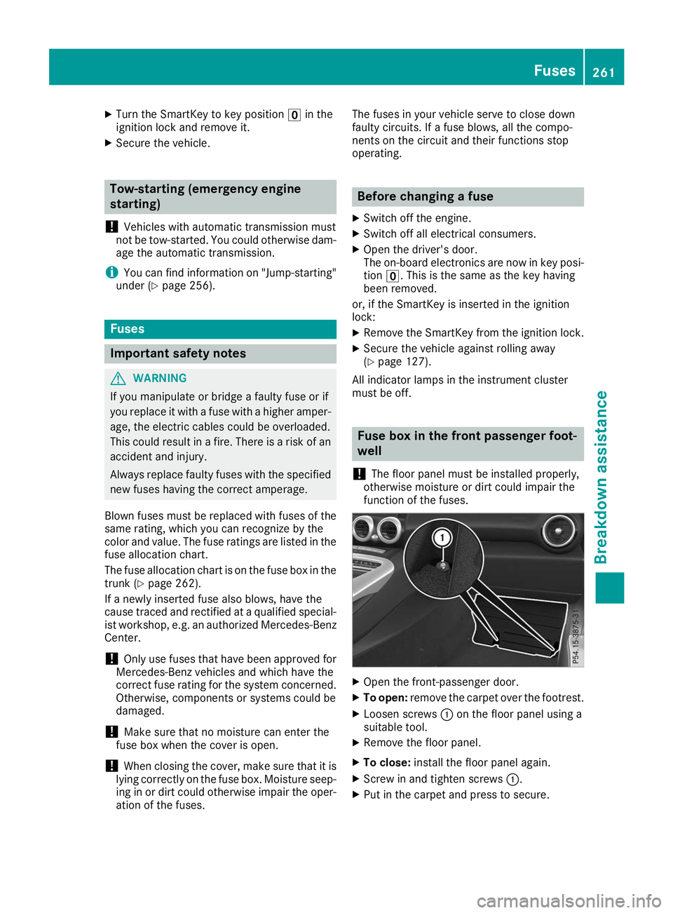 MERCEDES-BENZ AMG GT ROADSTER 2019  Owners Manual X
Turn the SmartKey to key position 0092in the
ignition lock and remove it.
X Secure the vehicle. Tow-starting (emergency engine
starting)
! Vehicles with automatic transmission must
not be tow-starte