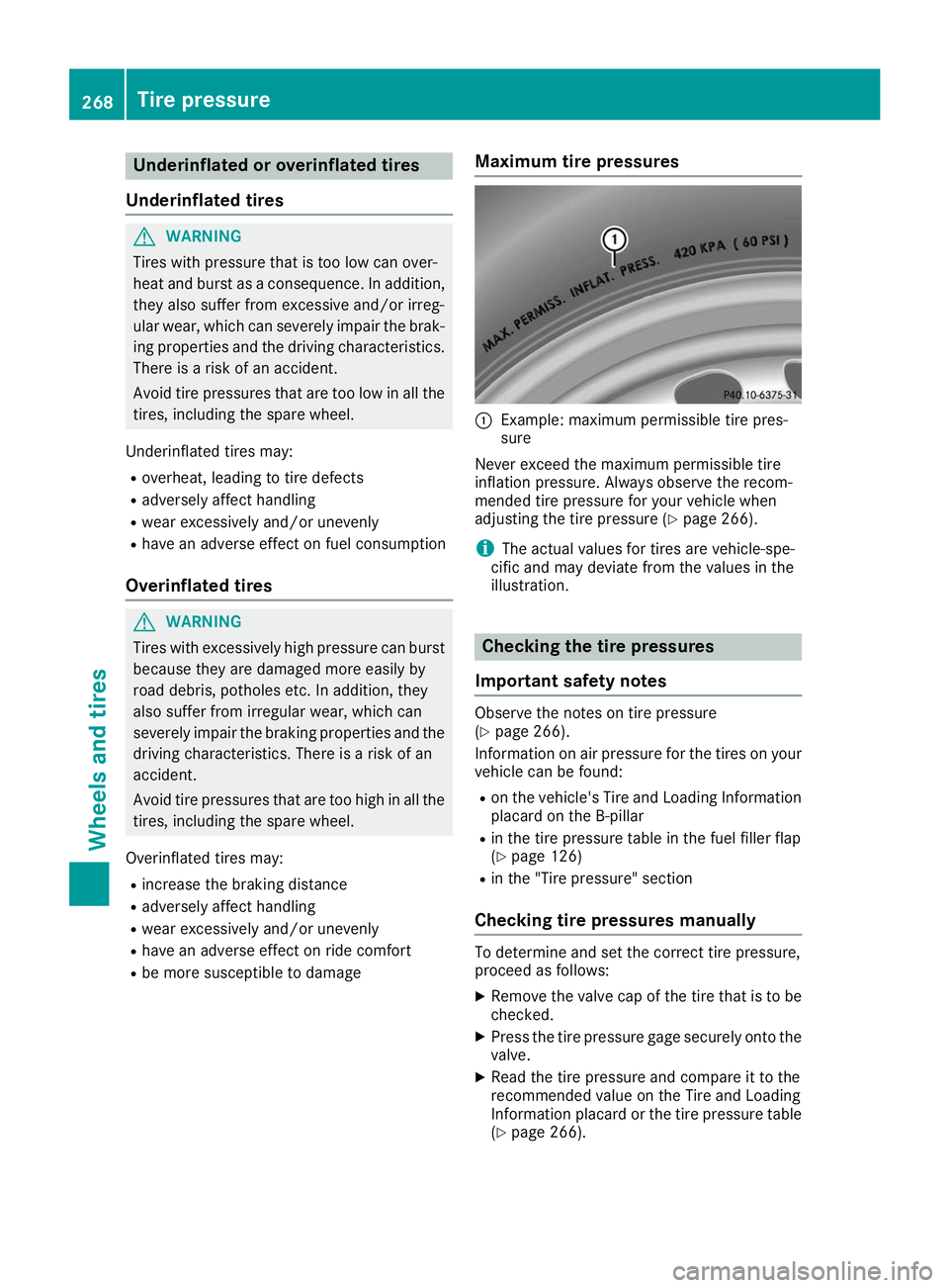 MERCEDES-BENZ AMG GT ROADSTER 2019  Owners Manual Underinflated or overinflated tires
Underinflated tires G
WARNING
Tires with pressure that is too low can over-
heat and burst as a consequence. In addition, they also suffer from excessive and/or irr