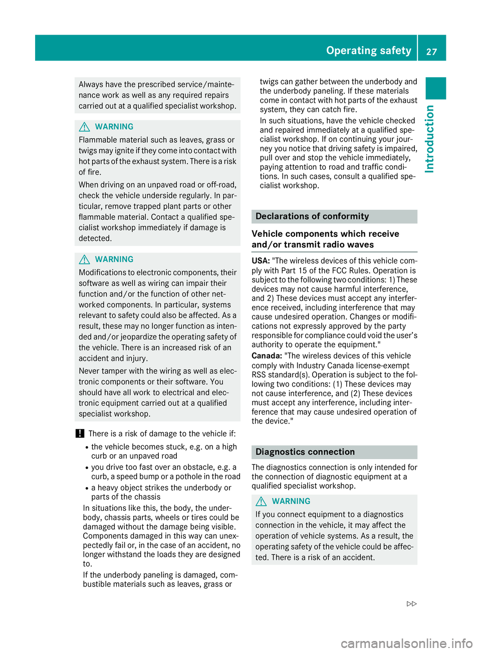MERCEDES-BENZ AMG GT ROADSTER 2019 Owners Manual Always have the prescribed service/mainte-
nance work as well as any required repairs
carried out at a qualified specialist workshop. G
WARNING
Flammable material such as leaves, grass or
twigs may ig MERCEDES-BENZ AMG GT ROADSTER 2019 Owners Manual Always have the prescribed service/mainte-
nance work as well as any required repairs
carried out at a qualified specialist workshop. G
WARNING
Flammable material such as leaves, grass or
twigs may ig
