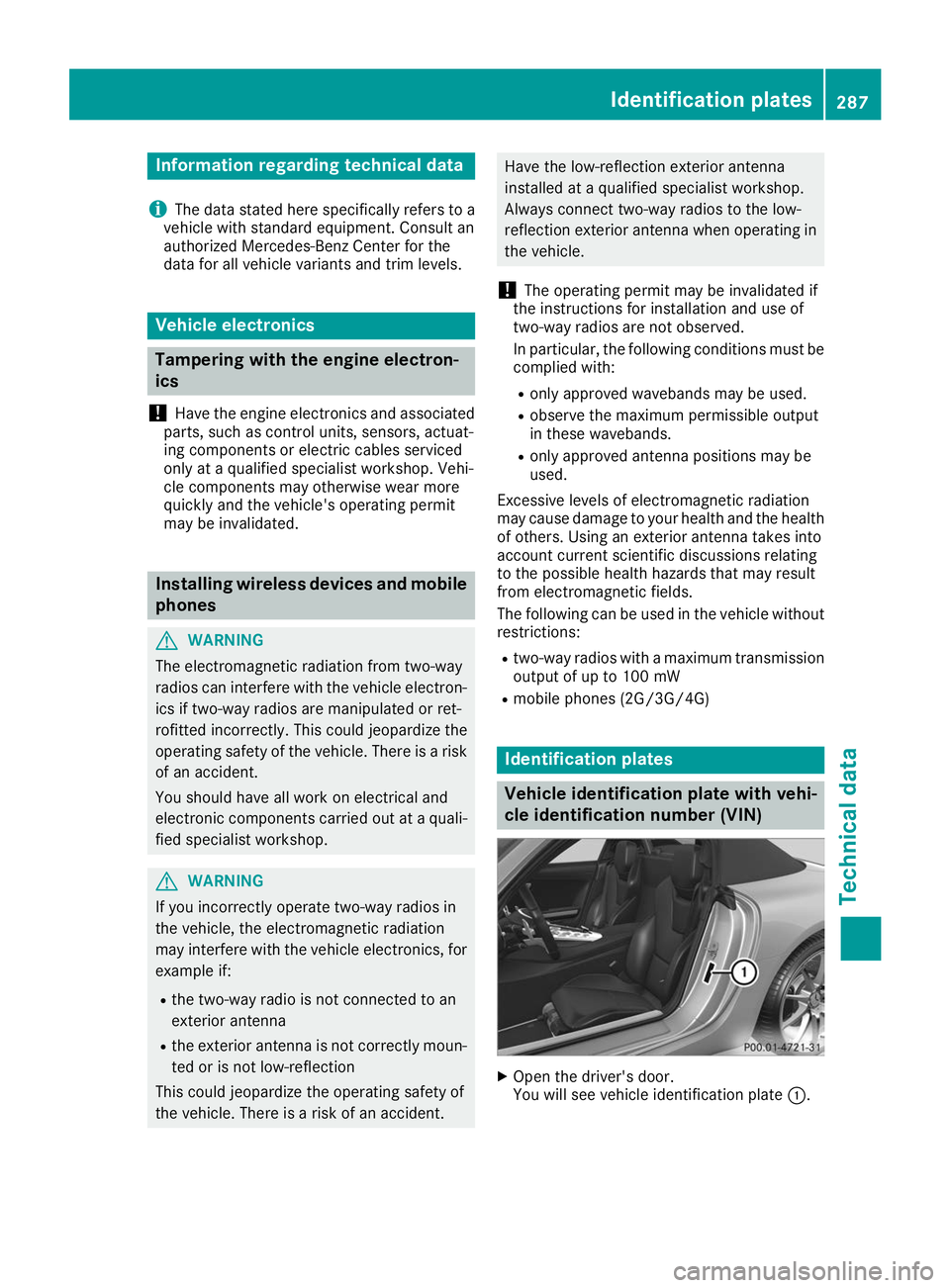 MERCEDES-BENZ AMG GT ROADSTER 2019  Owners Manual Information regarding technical data
i The data stated here specifically refers to a
vehicle with standard equipment. Consult an
authorized Mercedes-Benz Center for the
data for all vehicle variants a