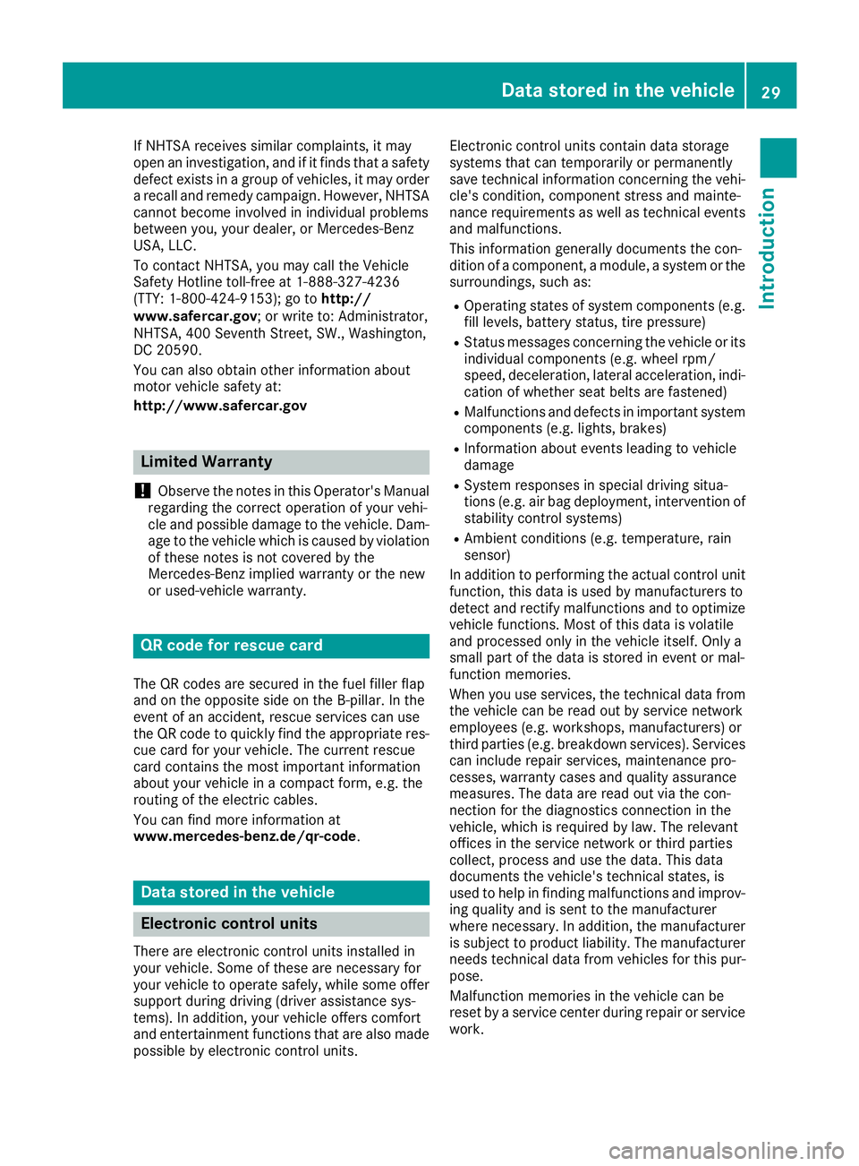 MERCEDES-BENZ AMG GT ROADSTER 2019  Owners Manual If NHTSA receives similar complaints, it may
open an investigation, and if it finds that a safety
defect exists in a group of vehicles, it may order a recall and remedy campaign. However, NHTSA cannot