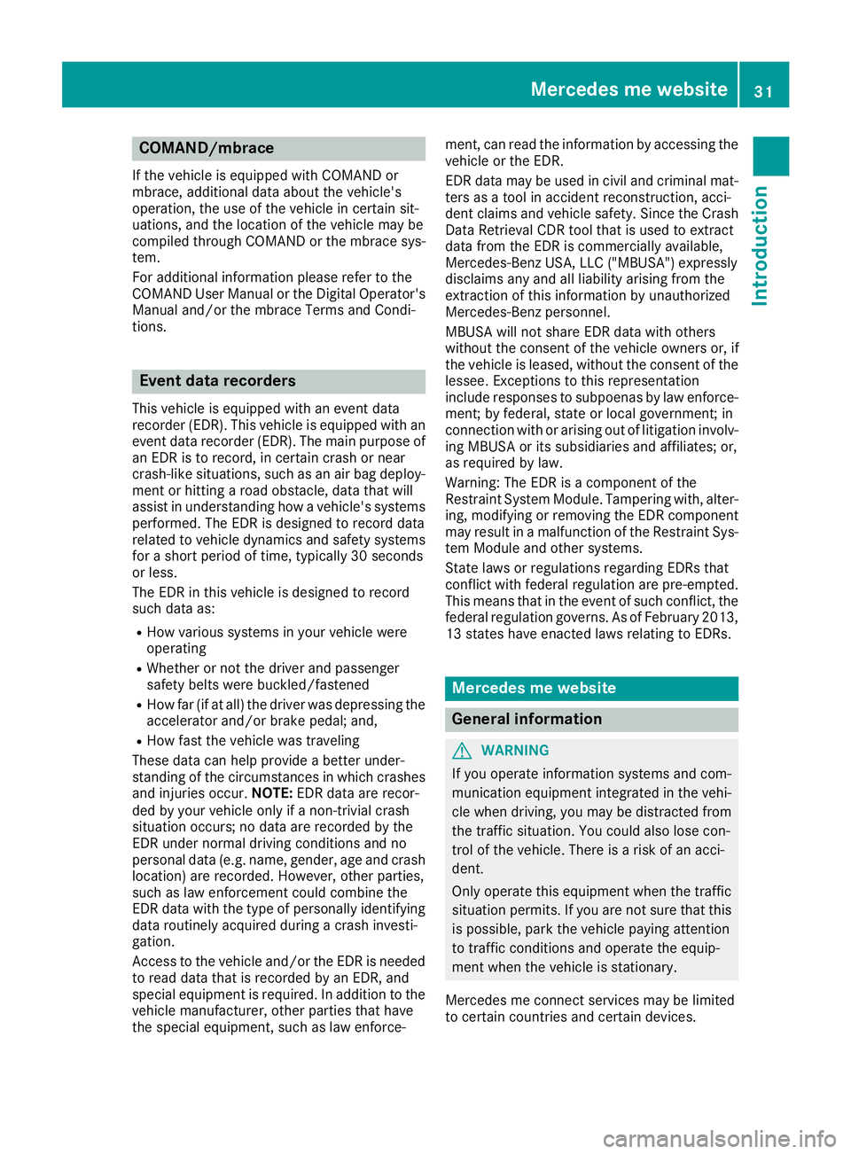 MERCEDES-BENZ AMG GT ROADSTER 2019 Owners Manual COMAND/mbrace
If the vehicle is equipped with COMAND or
mbrace, additional data about the vehicle's
operation, the use of the vehicle in certain sit-
uations, and the location of the vehicle may b MERCEDES-BENZ AMG GT ROADSTER 2019 Owners Manual COMAND/mbrace
If the vehicle is equipped with COMAND or
mbrace, additional data about the vehicle's
operation, the use of the vehicle in certain sit-
uations, and the location of the vehicle may b