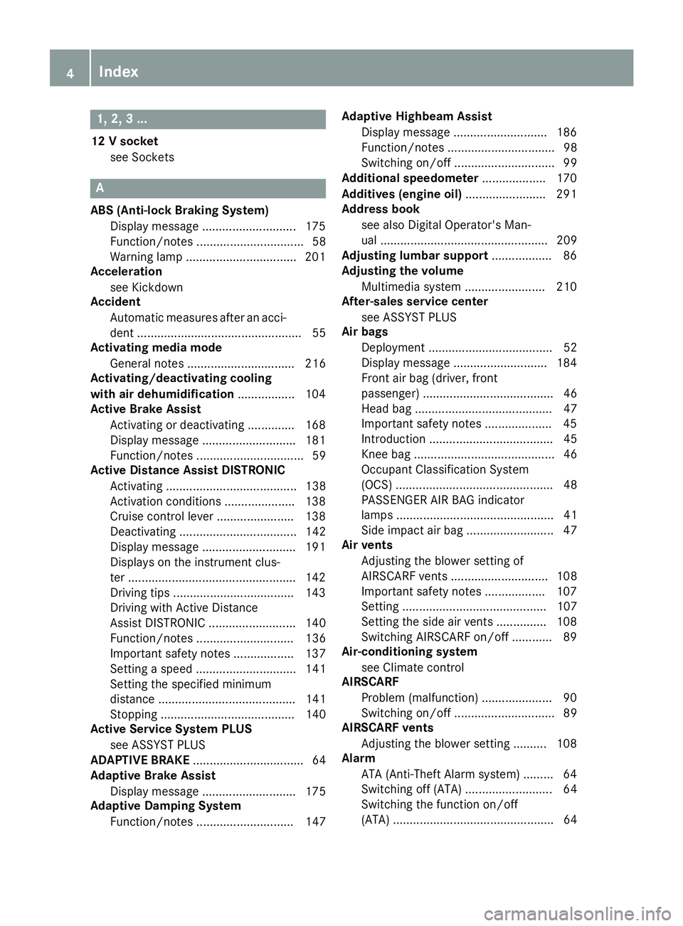MERCEDES-BENZ AMG GT ROADSTER 2019  Owners Manual 1, 2, 3 ...
12 V socket see Sockets A
ABS (Anti-lock Braking System) Display message ............................ 175
Function/notes ................................ 58
Warning lamp ..................