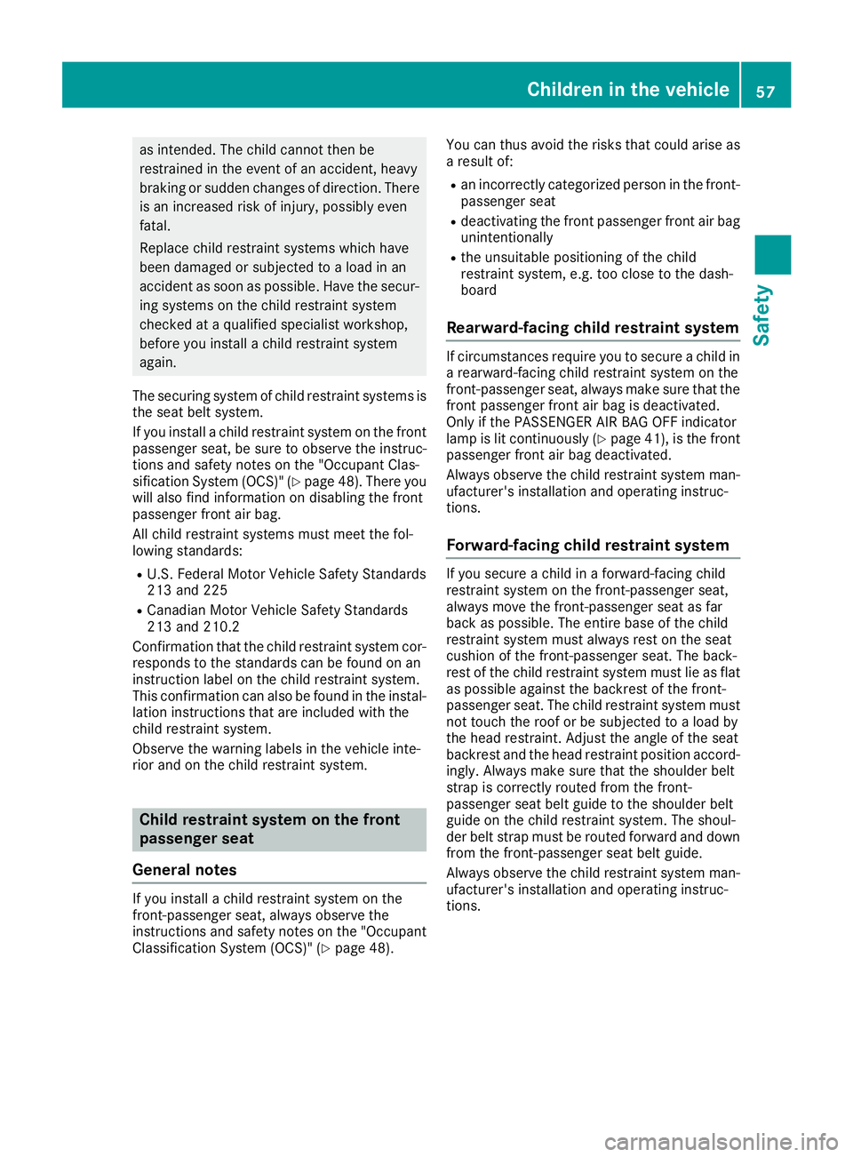 MERCEDES-BENZ AMG GT ROADSTER 2019  Owners Manual as intended. The child cannot then be
restrained in the event of an accident, heavy
braking or sudden changes of direction. There is an increased risk of injury, possibly even
fatal.
Replace child res