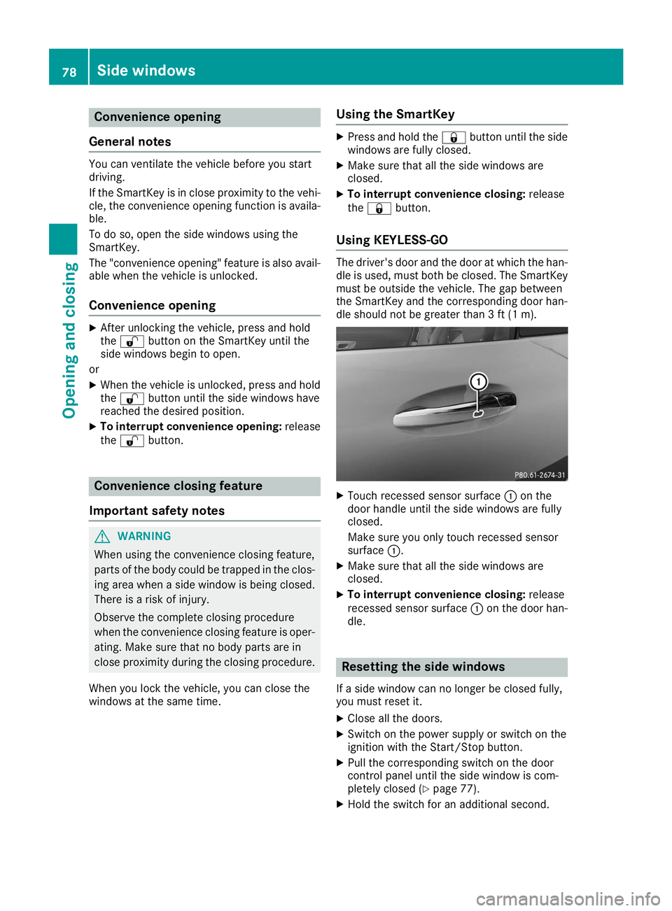 MERCEDES-BENZ AMG GT ROADSTER 2019  Owners Manual Convenience opening
General notes You can ventilate the vehicle before you start
driving.
If the SmartKey is in close proximity to the vehi-
cle, the convenience opening function is availa- ble.
To do