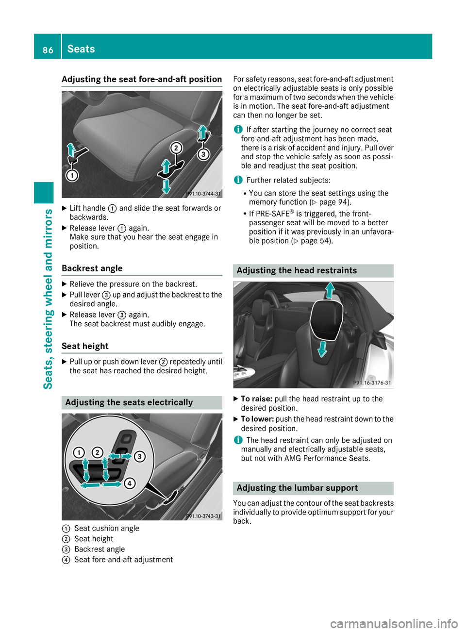 MERCEDES-BENZ AMG GT ROADSTER 2019  Owners Manual Adjusting the seat fore-and-aft position
X
Lift handle 0043and slide the seat forwards or
backwards.
X Release lever 0043again.
Make sure that you hear the seat engage in
position.
Backrest angle X
Re