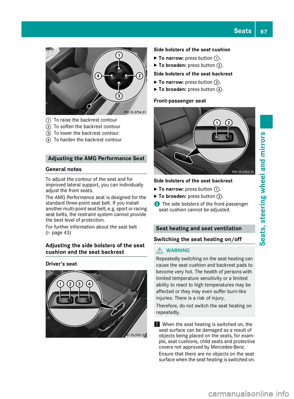 MERCEDES-BENZ AMG GT ROADSTER 2019  Owners Manual 0043
To raise the backrest contour
0044 To soften the backrest contour
0087 To lower the backrest contour
0085 To harden the backrest contour Adjusting the AMG Performance Seat
General notes To adjust