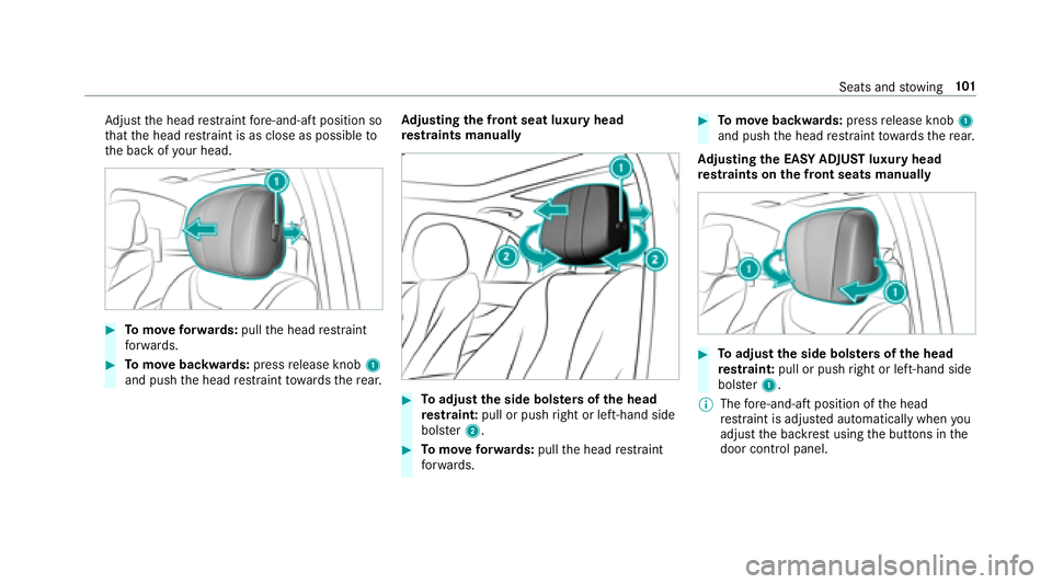 MERCEDES-BENZ S-CLASS SEDAN 2018  Owners Manual Adjust the head restra int fore -and-aft position so
th at the head restra int is as close as possible to
th e back of your head.
#To mo veforw ards: pullthe head restra int
fo rw ards.
#To mo vebackw
